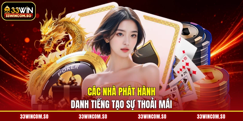 Các nhà phát hành danh tiếng tạo sự thoải mái