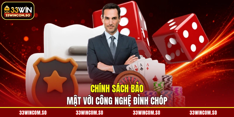 Chính sách bảo mật với công nghệ đỉnh chóp