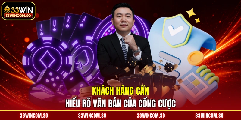Khách hàng cần hiểu rõ văn bản của cổng cược