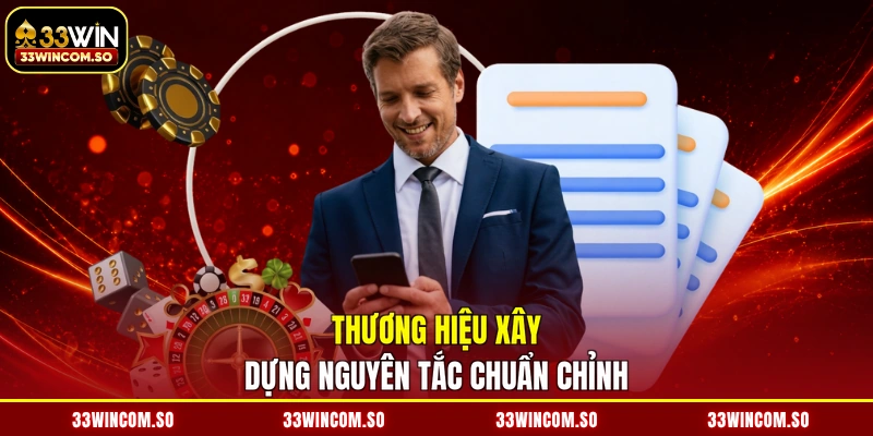 Thương hiệu xây dựng nguyên tắc chuẩn chỉnh